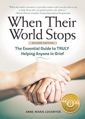 Stock image for When Their World Stops: The Essential Guide to TRULY Helping Anyone In Grief for sale by SecondSale