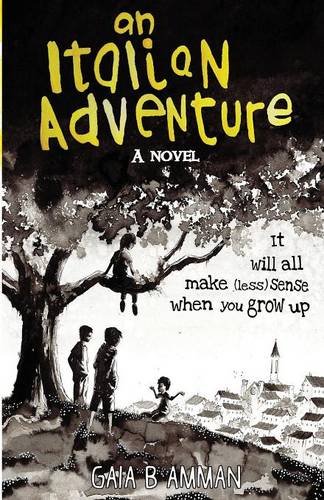 Stock image for An Italian Adventure: It will all make (less) sense when you grow up (The Italian Saga) for sale by Redux Books