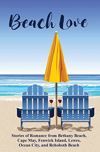 9780996805292: Beach Love: Stories of Romance from Bethany Beach, Cape May, Fenwick Island, Lewes, Ocean City, and Rehoboth Beach
