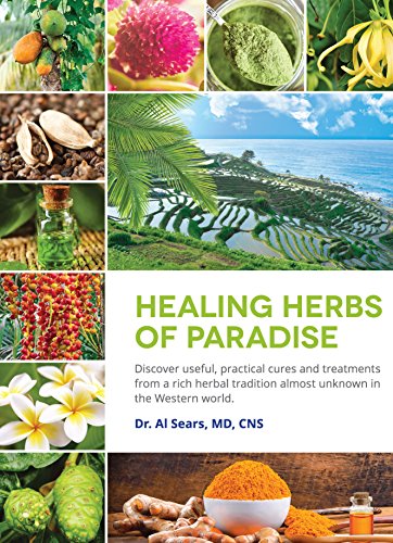 Beispielbild fr Healing Herbs of Paradise: Discover Useful, Practical Cures and Treatments from a Rich Herbal Tradition Almost Unknown in the Western World zum Verkauf von HPB-Red