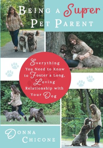 Imagen de archivo de Being a Super Pet Parent : Everything You Need to Know to Foster a Long, Loving Relationship with Your Dog a la venta por Better World Books