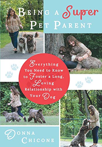 Imagen de archivo de Being a Super Pet Parent: Everything You Need to Know to Foster a Long, Loving Relationship with Your Dog a la venta por HPB-Emerald