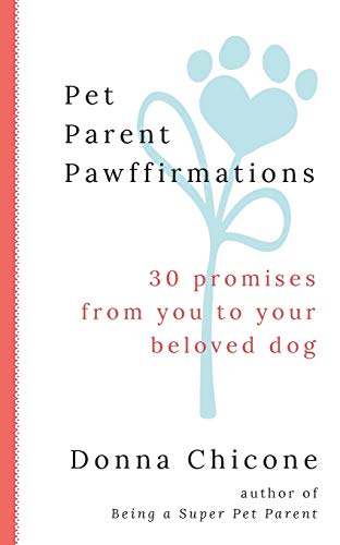 Beispielbild fr Pet Parent Pawffirmations: 30 Promises from You to Your Beloved Dog zum Verkauf von HPB Inc.