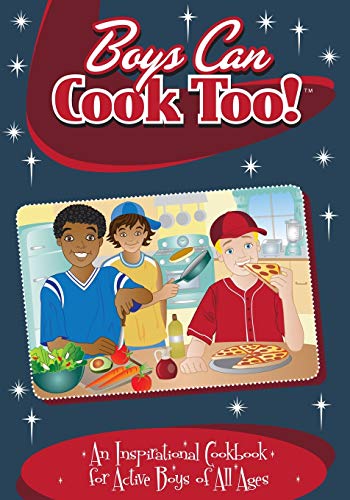 9780996813112: Boys Can Cook Too: An Inspirational Cookbook for Active Boys of all Ages (Color Interior)
