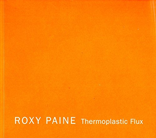 Imagen de archivo de Roxy Paine: Thermoplastic Flux: September 15 - October 22, 2016 a la venta por Zubal-Books, Since 1961