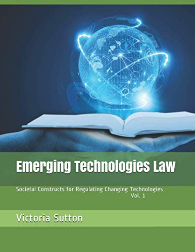 Beispielbild fr Emerging Technologies Law : Societal Constructs for Regulating Changing Technologies, Vol. 1 zum Verkauf von Better World Books
