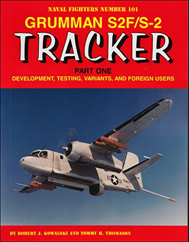Stock image for Grumman S2F/S-2 Tracker Part One: Development, Testing, Variants, and Foreign Users (Naval Fighters, 101) for sale by Byrd Books