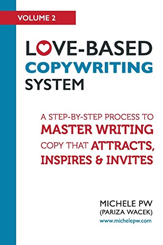 Beispielbild fr Love-Based Copywriting System : A Step-By-Step Process to Master Writing Copy That Attracts, Inspires and Invites zum Verkauf von Better World Books