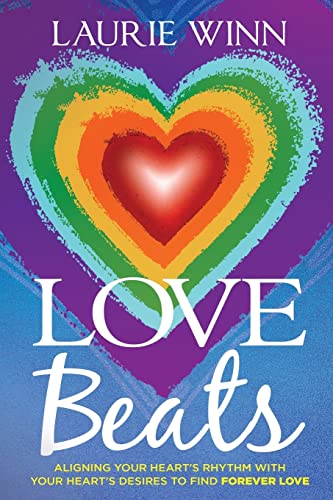 Beispielbild fr Love Beats : Aligning Your Heart's Rhythm With Your Heart's Desires to Find Forever Love zum Verkauf von Sleuth Books, FABA