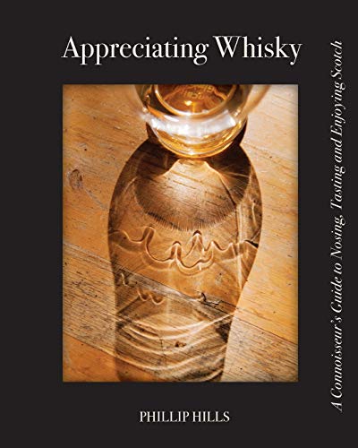 Stock image for Appreciating Whisky: The Connoisseur's Guide to Nosing, Tasting and Enjoying Scotch for sale by arcfoundationthriftstore