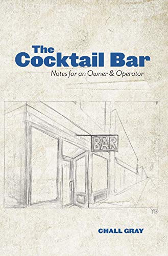 Beispielbild fr The Cocktail Bar: Notes for an Owner & Operator zum Verkauf von GF Books, Inc.