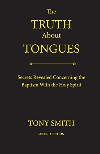 Beispielbild fr The Truth About Tongues: Secrets Revealed Concerning the Baptism With the Holy Spirit zum Verkauf von Lucky's Textbooks