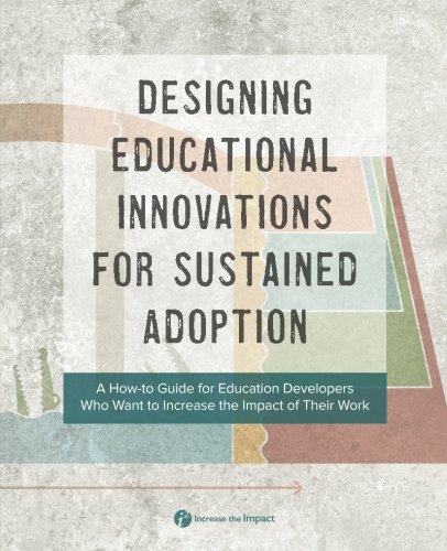 Imagen de archivo de Designing Educational Innovations for Sustained Adoption: A How-to Guide for Education Developers Who Want to Increase the Impact of Their Work a la venta por Webster's Bookstore Cafe, Inc.