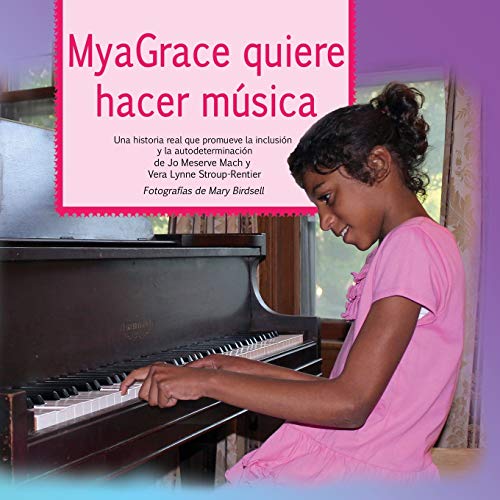 Imagen de archivo de MyaGrace quiere hacer msica: Una historia real que promueve la inclusin y la autodeterminacin (Growing with Grace) (Spanish Edition) a la venta por Lucky's Textbooks