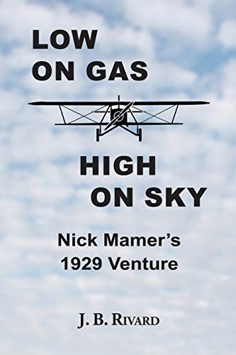 Imagen de archivo de Low On Gas - High On Sky: Nick Mamers 1929 Venture a la venta por Goodwill
