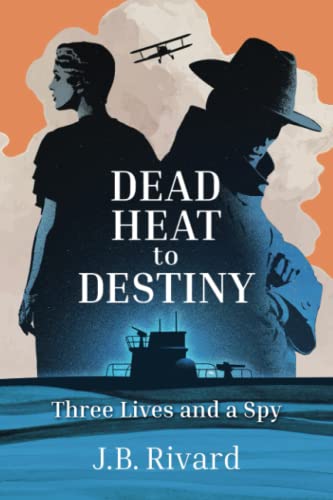 

Dead Heat to Destiny: Three Lives and a Spy (Paperback or Softback)