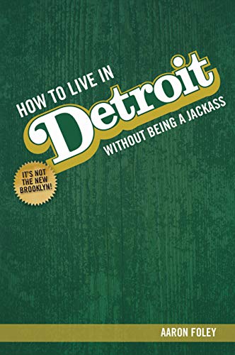 Stock image for How To Live In Detroit Without Being A Jackass for sale by Decluttr