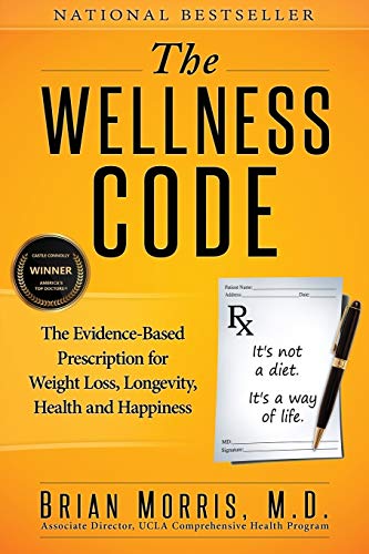 Beispielbild fr The Wellness Code : The Evidence-Based Prescription for Weight Loss, Longevity, Health and Happiness zum Verkauf von Better World Books