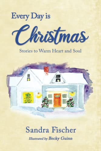 Beispielbild fr Every Day is Christmas: Stories to Warm Heart and Soul zum Verkauf von BooksRun