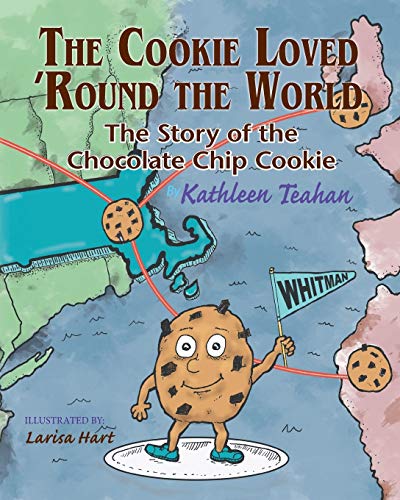 Imagen de archivo de The Cookie Loved Round the World: The Story of the Chocolate Chip Cookie a la venta por Blue Vase Books