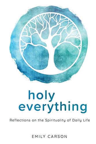 Beispielbild fr Holy Everything: Reflections on the Spirituality of Daily Life zum Verkauf von BooksRun
