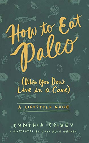Beispielbild fr How to Eat Paleo: (When You Don't Live in a Cave) zum Verkauf von ThriftBooks-Dallas