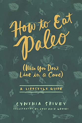 Beispielbild fr How to Eat Paleo : (When You Don't Live in a Cave) zum Verkauf von Better World Books: West