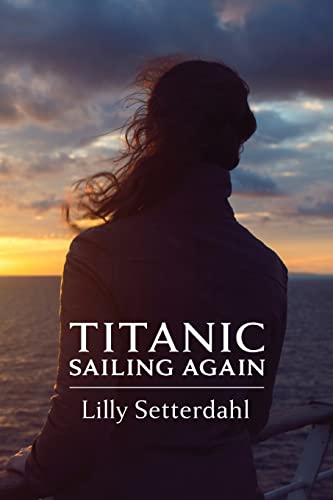 Stock image for Titanic Sailing Again: An epic novel for sale by Books From California