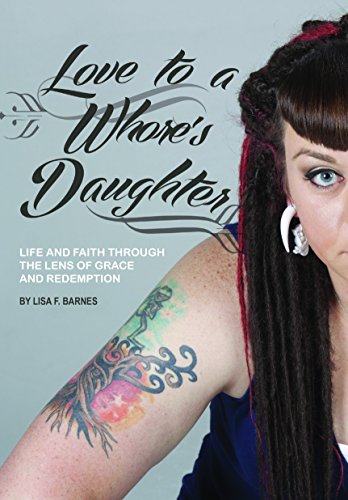 Stock image for Love to a Whore's Daughter: Life and faith through the lens of grace and redemption for sale by SecondSale