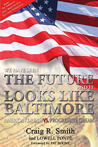 9780996847605: We Have Seen the Future and It Looks Like Baltimore: American Dream Vs. Progressive Dream