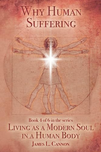 Imagen de archivo de Why Human Suffering: The Reasons for and Causes of Human Suffering (Living as a Modern Soul in a Human Body - Print Edition) a la venta por GF Books, Inc.