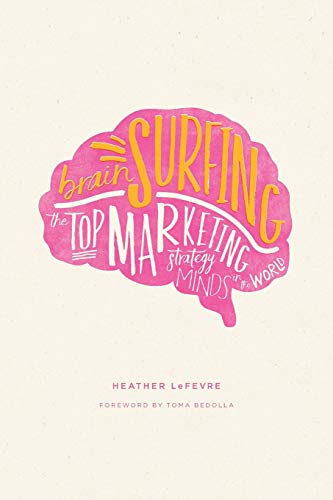 Beispielbild fr Brain Surfing: The Top Marketing Strategy Minds in the World zum Verkauf von BooksRun