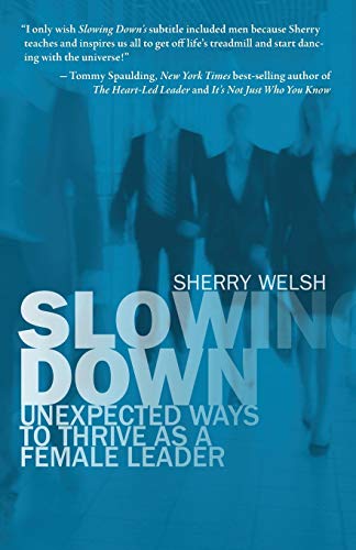 Stock image for Slowing Down: Unexpected Ways to Thrive as a Female Leader for sale by SecondSale