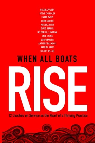 Beispielbild fr When All Boats Rise: 12 Coaches on Service as the Heart of a Thriving Practice zum Verkauf von BooksRun