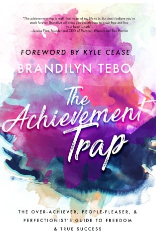Stock image for The Achievement Trap: The Over-Achiever, People-Pleaser, and Perfectionist's Guide to Freedom and True Success for sale by ThriftBooks-Atlanta