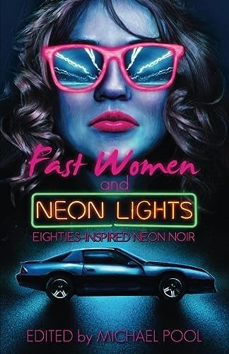 Imagen de archivo de Fast Women and Neon Lights: Eighties-Inspired Neon Noir a la venta por Red's Corner LLC