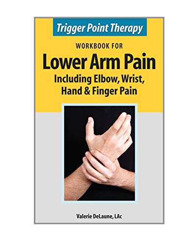 9780996855365: Trigger Point Therapy Workbook for Lower Arm Pain: including Elbow, Wrist, Hand, & Finger Pain