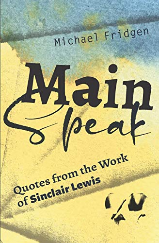 9780996857451: Main Speak: Quotes from the Work of Sinclair Lewis