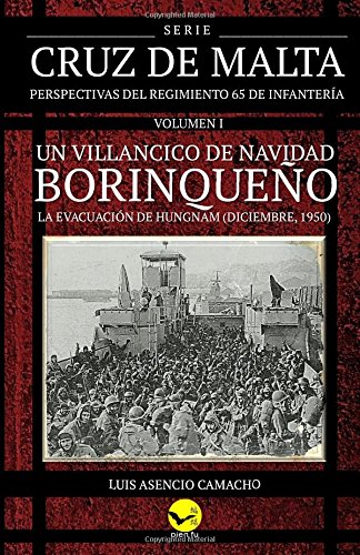 Imagen de archivo de Un villancico de Navidad borinqueno: La evacuacion de Hungnam (diciembre, 1950): Volume 1 (Cruz de Malta) a la venta por Revaluation Books