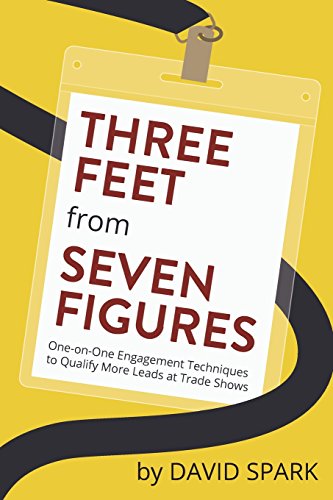 Imagen de archivo de Three Feet from Seven Figures: One-on-One Engagement Techniques to Qualify More Leads at Trade Shows a la venta por ThriftBooks-Dallas