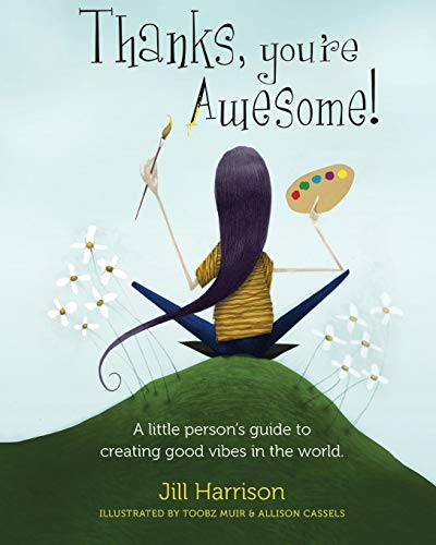 Beispielbild fr Thanks, You're Awesome! A Little Person's Guide to Creating Good Vibes in the world zum Verkauf von BooksRun