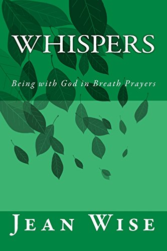 

Whispers: Being with God in Breath Prayers (Healthy Spirituality Journals)