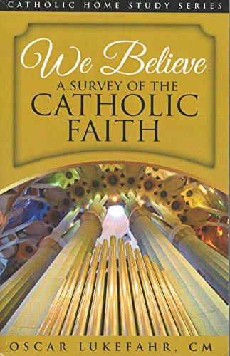 Beispielbild fr We Believe, A Survey of the Catholic Faith, Catholic Home Study Series zum Verkauf von Wonder Book