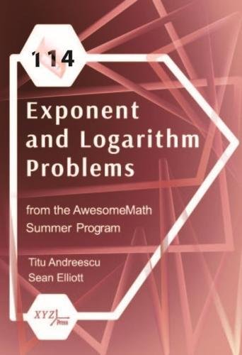 Imagen de archivo de 114 Exponent and Logarithm Problems from the Awesomemath Summer Program (Xyz) a la venta por Off The Shelf