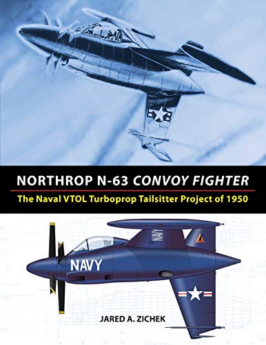 Stock image for Northrop N-63 Convoy Fighter: The Naval VTOL Turboprop Tailsitter Project of 1950 for sale by Save With Sam