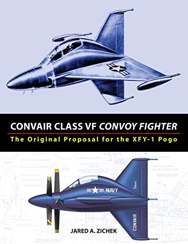 9780996875431: Convair Class VF Convoy Fighter: The Original Proposal for the XFY-1 Pogo