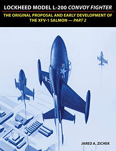 Stock image for Lockheed Model L-200 Convoy Fighter: The Original Proposal and Early Development of the XFV-1 Salmon - Part 2 for sale by GF Books, Inc.