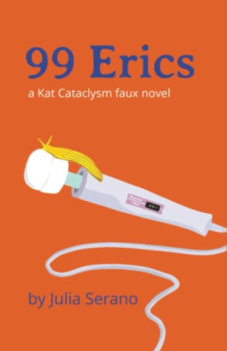 Imagen de archivo de 99 Erics: a Kat Cataclysm faux novel a la venta por SecondSale