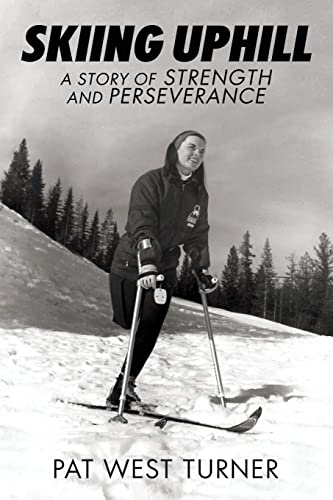 Stock image for Skiing Uphill: A Story of Strength and Perseverance: A for sale by ThriftBooks-Atlanta