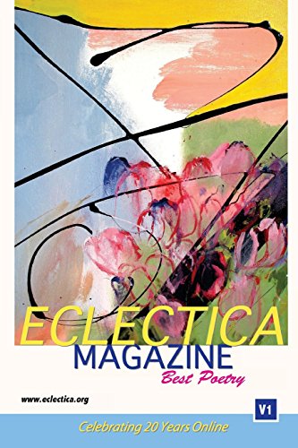 Stock image for Eclectica Magazine Best Poetry: V1 Celebrating 20 Years Online [Paperback] Various; Finstrom, Jennifer; Dooley, Tom; Hoover, Robert and Lott, Chris for sale by Turtlerun Mercantile